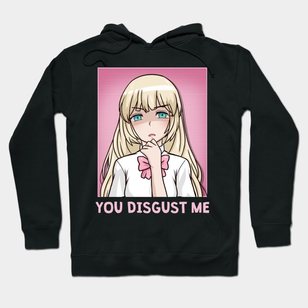 Chibi Anime Girl You Disgust Me Anime Hoodie TeePublic